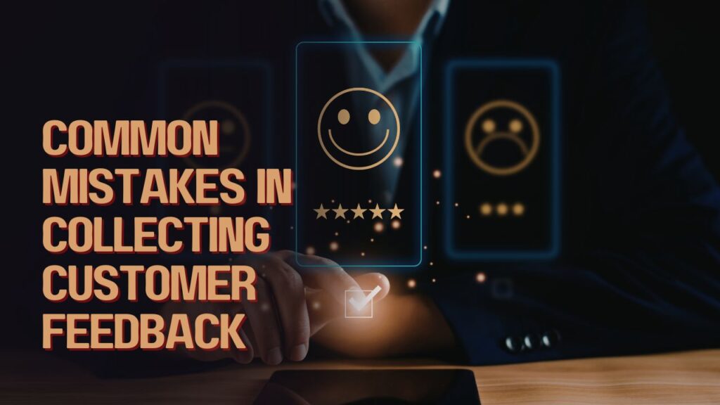 Common Mistakes In Collecting Customer Feedback