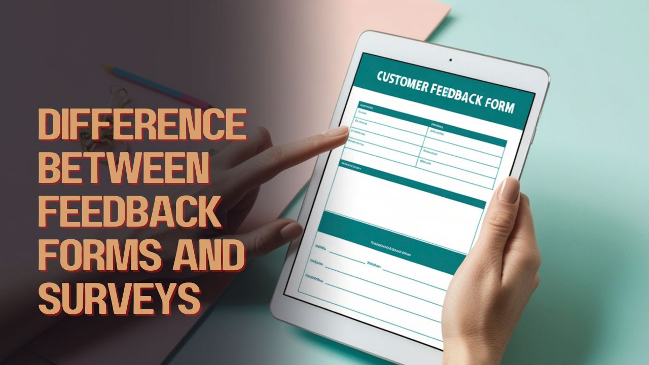 Difference Between Feedback Forms And Surveys