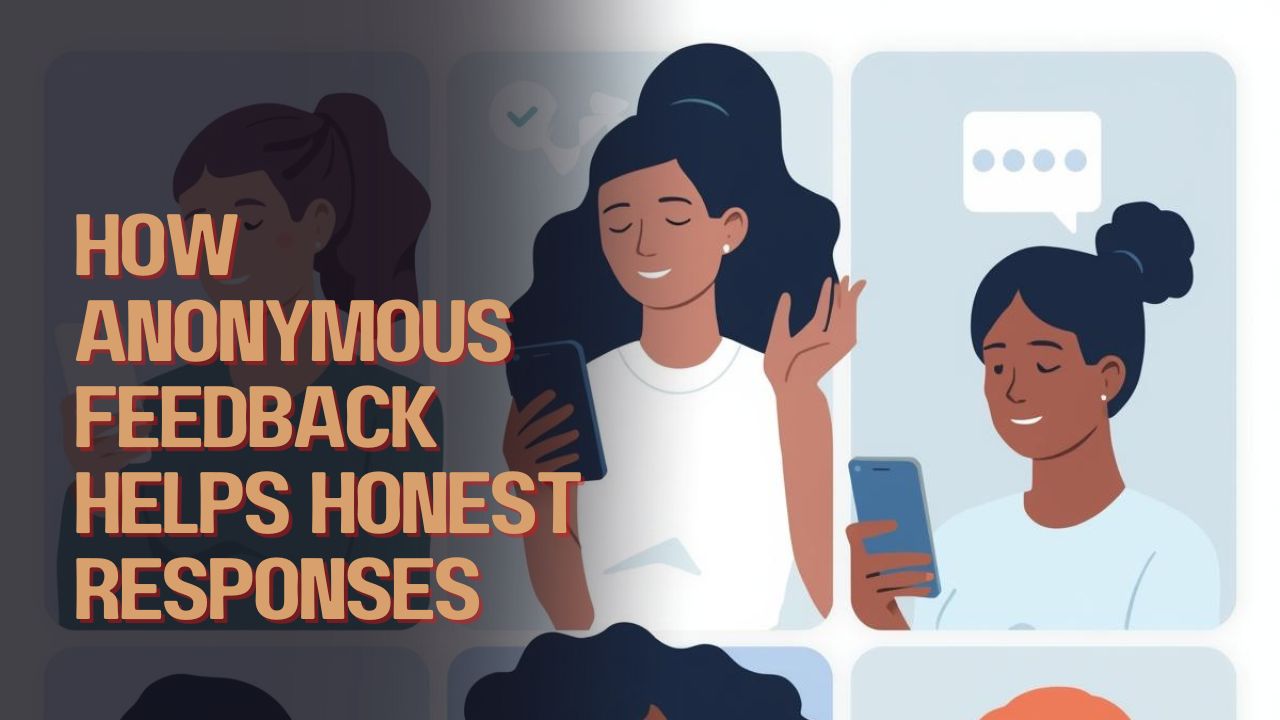 How Anonymous Feedback Helps Honest Responses