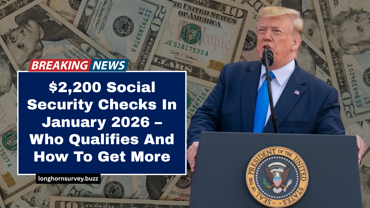 $2,200 Social Security Checks In January 2026 – Who Qualifies And How To Get More