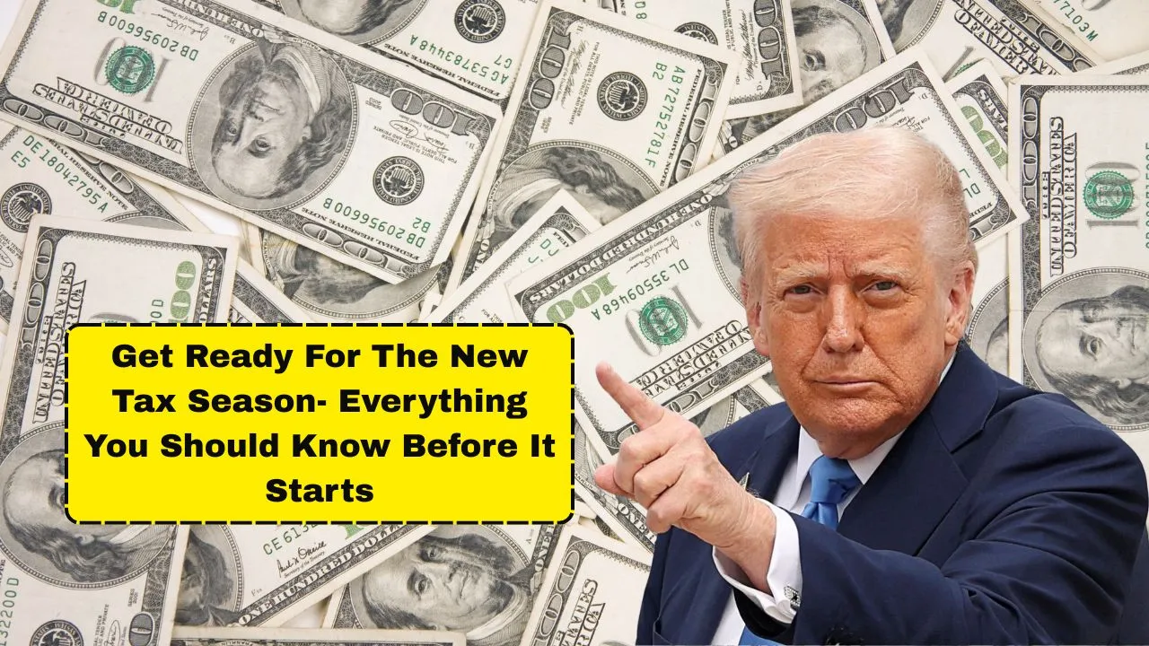 Get Ready For The New Tax Season- Everything You Should Know Before It Starts
