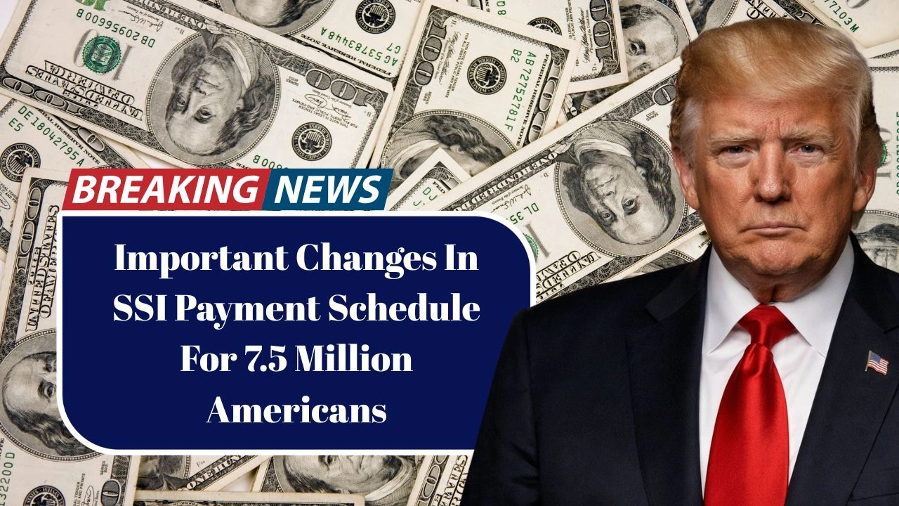 Important Changes In SSI Payment Schedule For 7.5 Million Americans