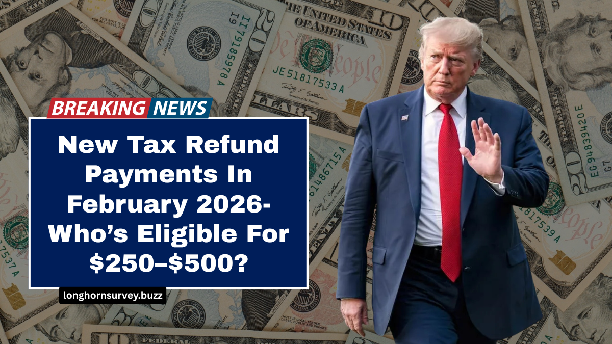 New Tax Refund Payments In February 2026- Who’s Eligible For $250–$500?