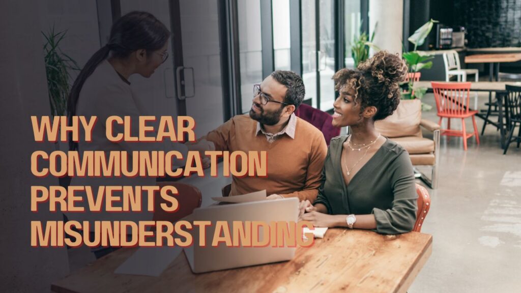 Why Clear Communication Prevents Misunderstanding