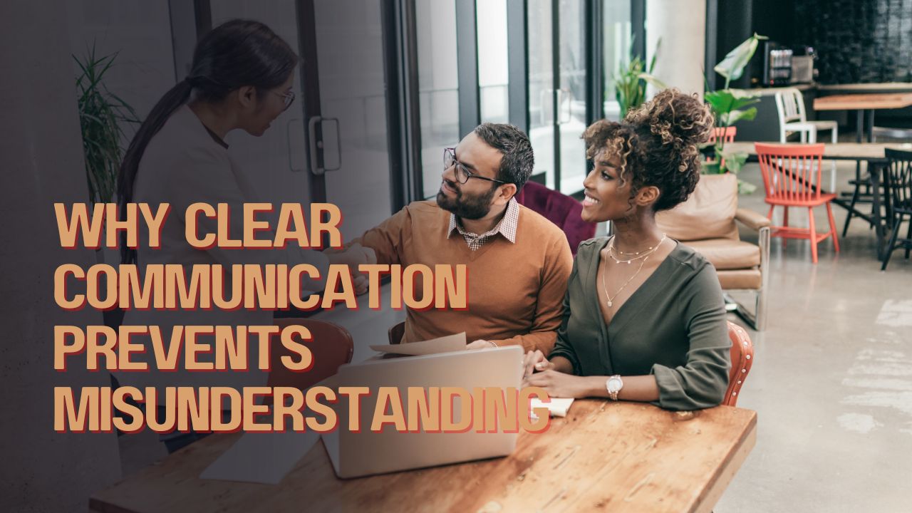 Why Clear Communication Prevents Misunderstanding