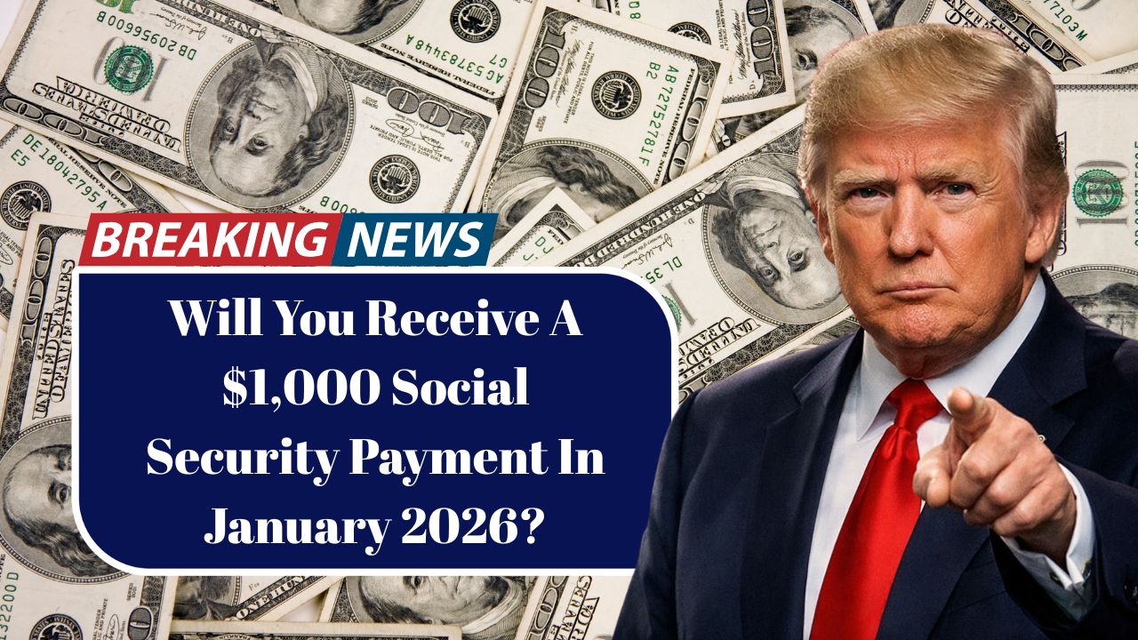Will You Receive A $1,000 Social Security Payment In January 2026