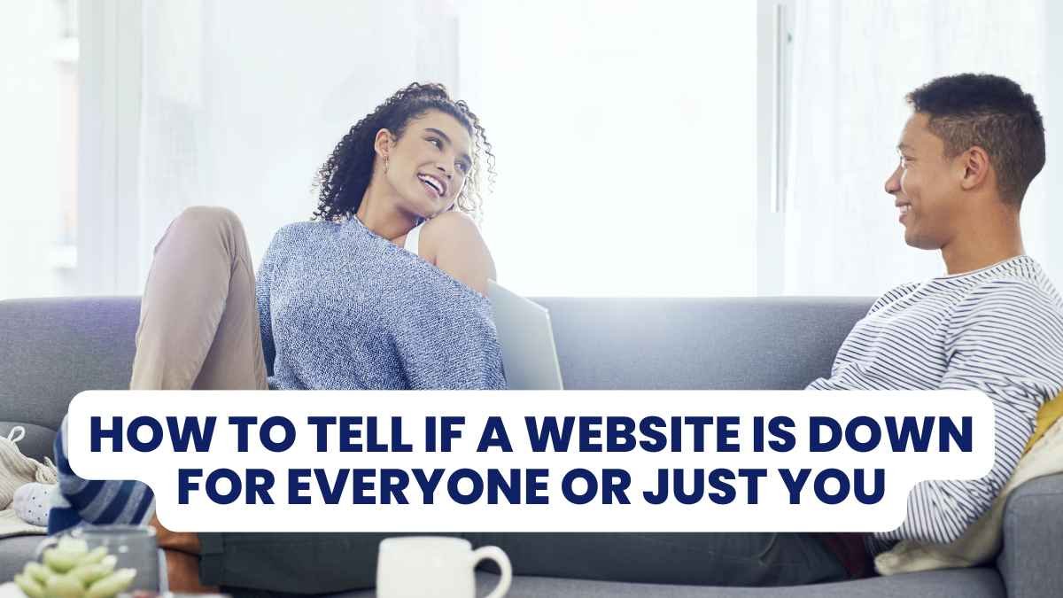 How to Tell If a Website Is Down for Everyone Or Just You