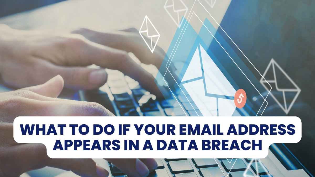 What to Do If Your Email Address Appears in a Data Breach