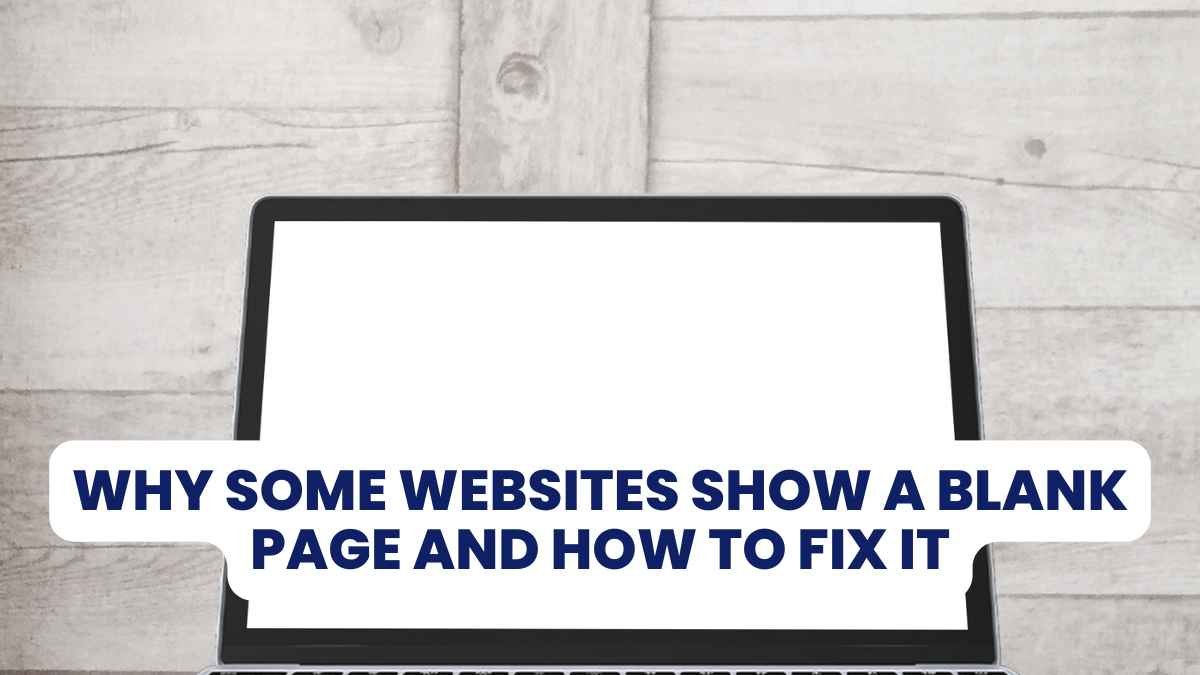 Why Some Websites Show a Blank Page and How to Fix It